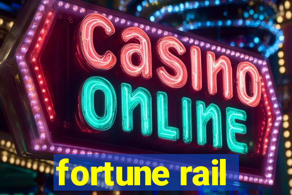 fortune rail