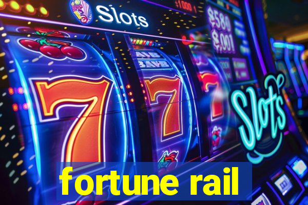 fortune rail