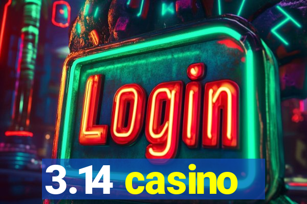 3.14 casino