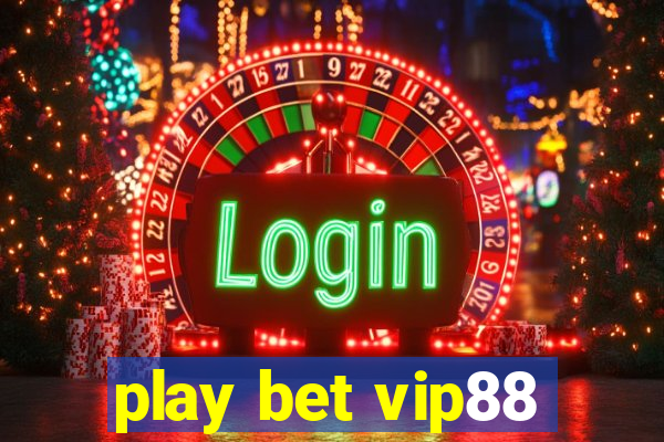 play bet vip88