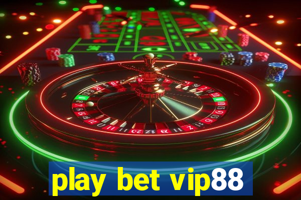 play bet vip88