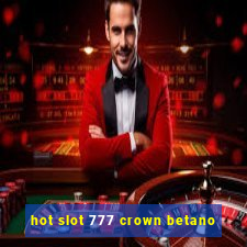 hot slot 777 crown betano