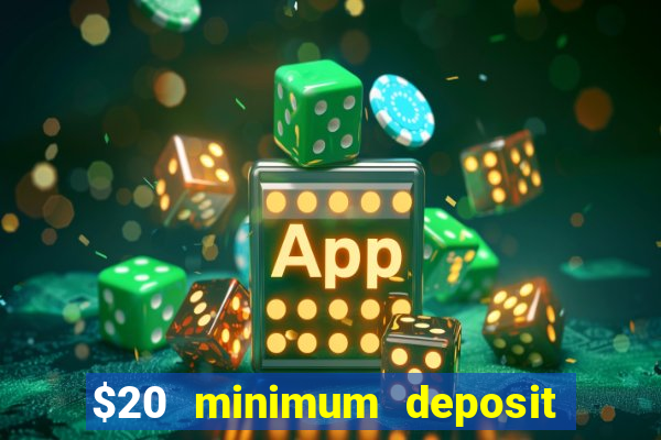 $20 minimum deposit casino canada