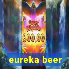 eureka beer