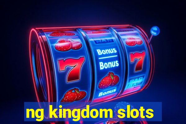 ng kingdom slots