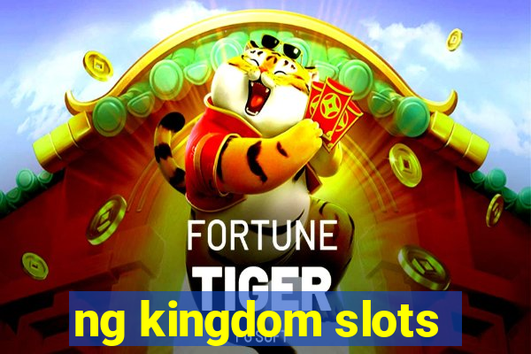 ng kingdom slots