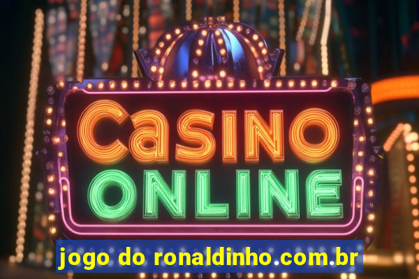 jogo do ronaldinho.com.br