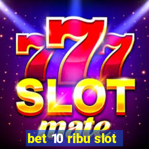 bet 10 ribu slot