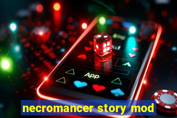 necromancer story mod