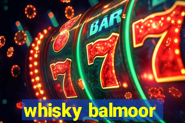 whisky balmoor