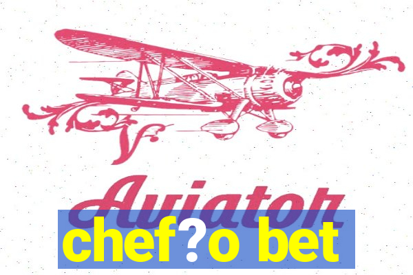 chef?o bet