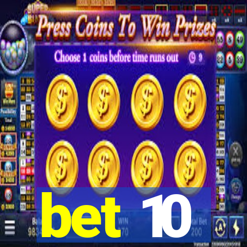 bet 10