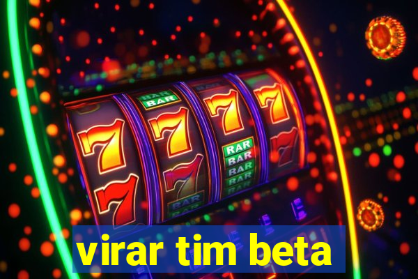 virar tim beta