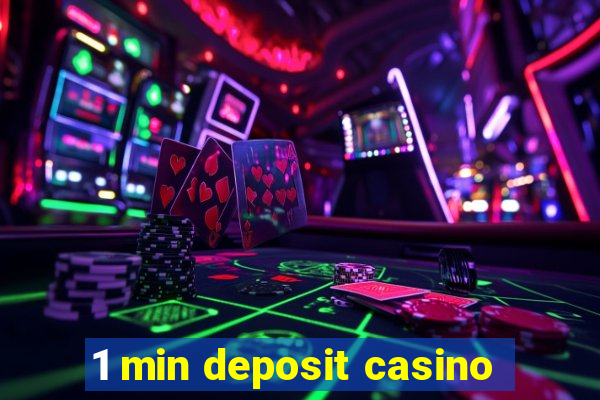 1 min deposit casino