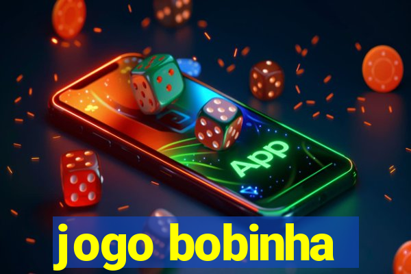 jogo bobinha