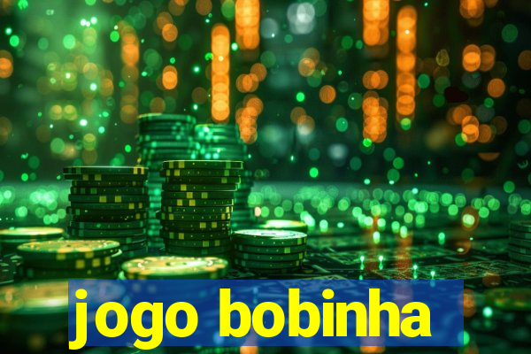 jogo bobinha