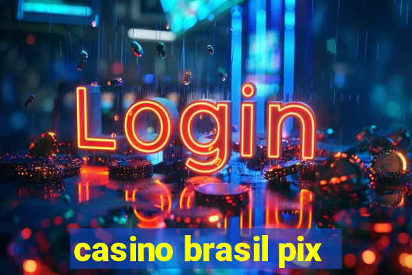 casino brasil pix