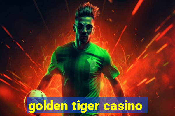 golden tiger casino