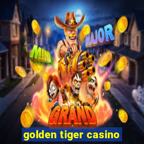 golden tiger casino