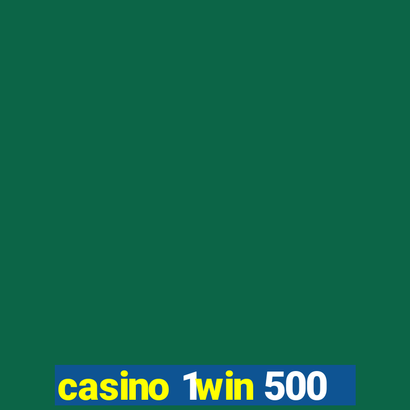 casino 1win 500