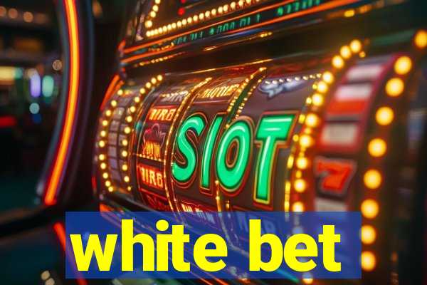 white bet