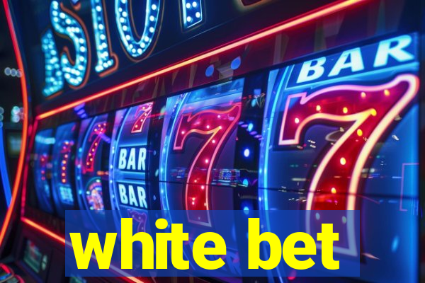 white bet