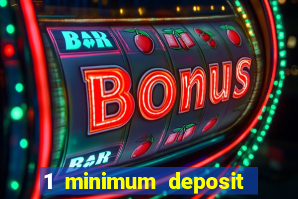 1 minimum deposit mobile casino