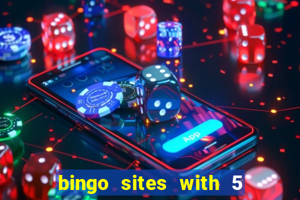 bingo sites with 5 pound deposit