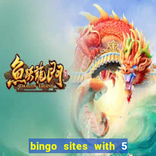 bingo sites with 5 pound deposit