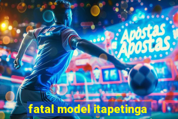 fatal model itapetinga