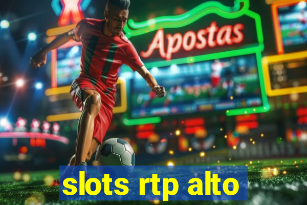 slots rtp alto