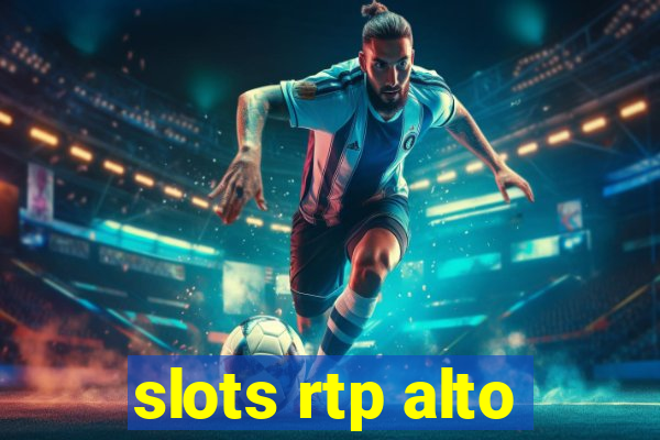 slots rtp alto