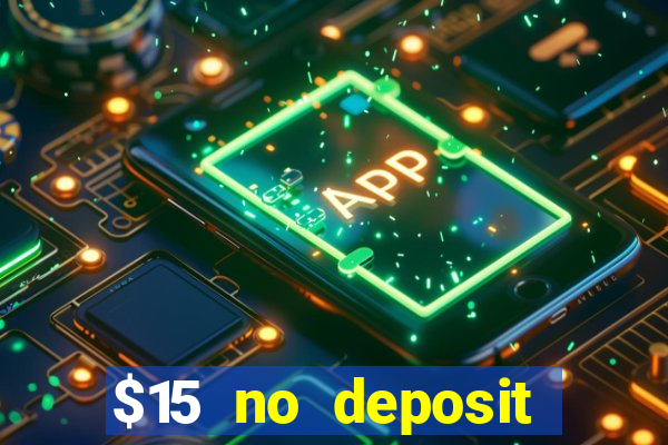 $15 no deposit bonus casino max