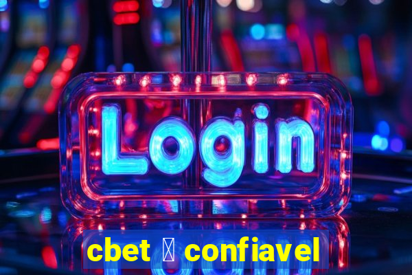 cbet 茅 confiavel