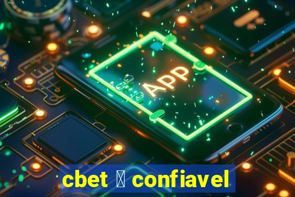 cbet 茅 confiavel