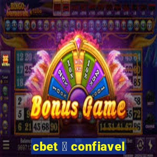 cbet 茅 confiavel