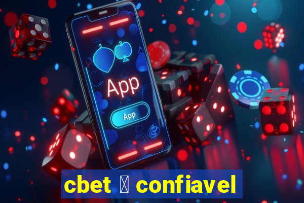 cbet 茅 confiavel