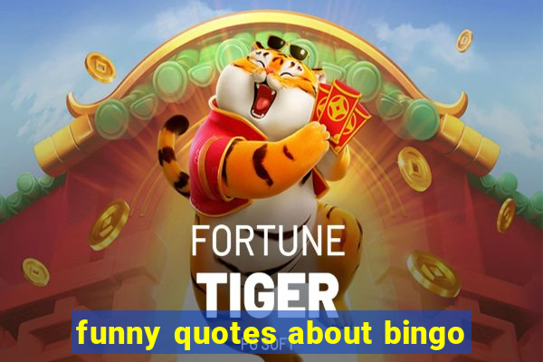 funny quotes about bingo