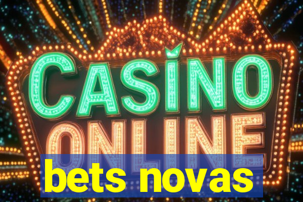 bets novas