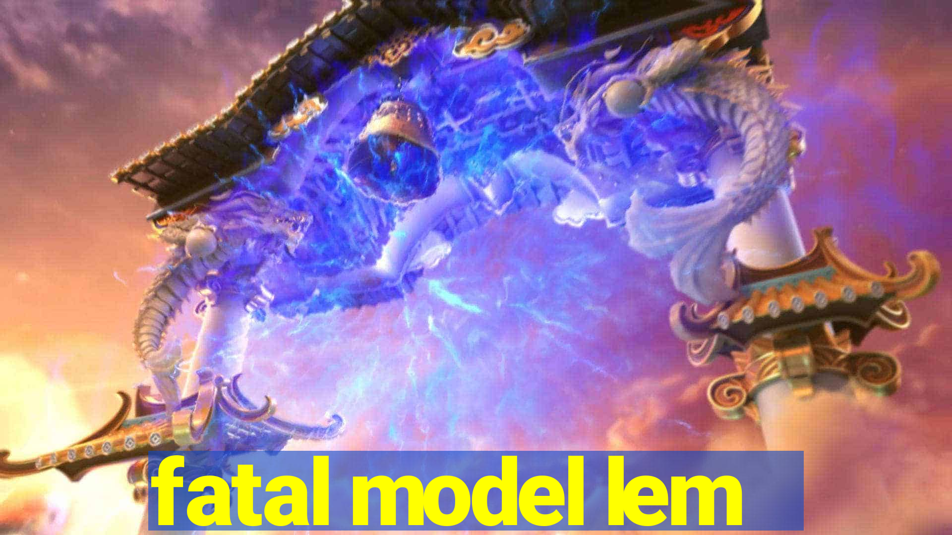 fatal model lem