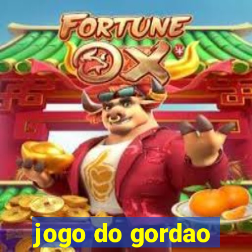 jogo do gordao