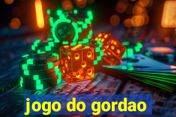 jogo do gordao