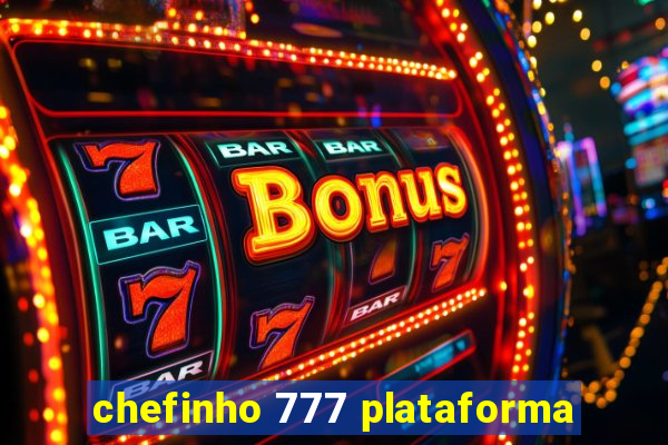 chefinho 777 plataforma