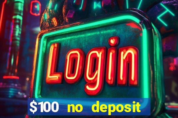 $100 no deposit casino bonus codes instant play