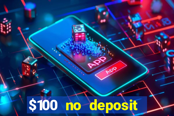 $100 no deposit casino bonus codes instant play