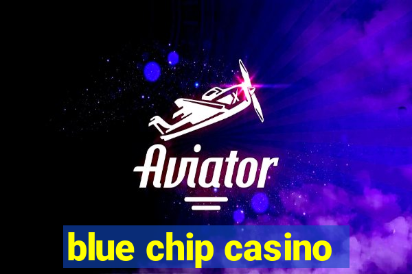 blue chip casino