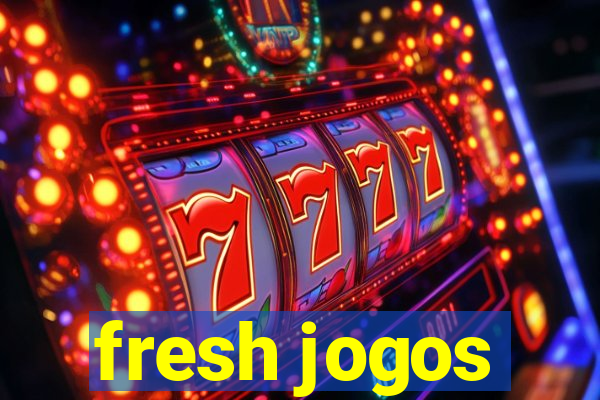 fresh jogos