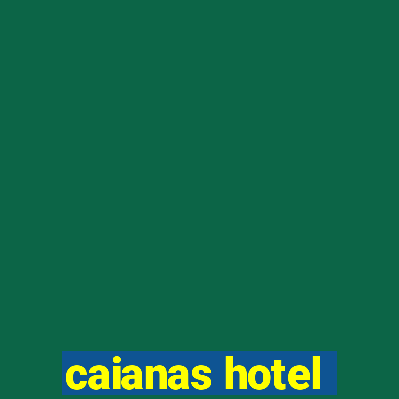 caianas hotel