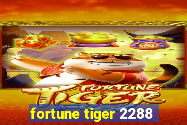 fortune tiger 2288