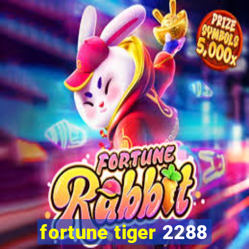 fortune tiger 2288